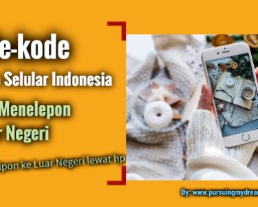 Kode-kode Telepon Selular Indonesia Untuk Menelepon ke Luar Negeri