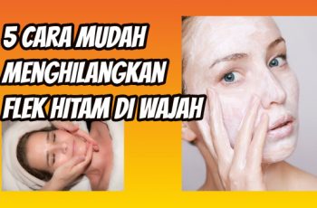 5 Cara Mudah Menghilangkan Flek Hitam di Wajah
