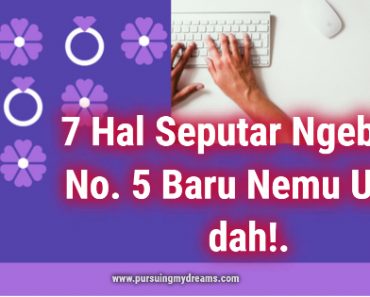 7 Hal Seputar Ngeblog No 5 Baru Nemu Unik dah!