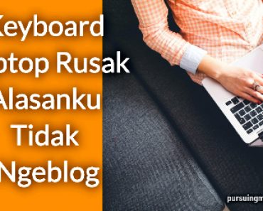 Keyboard Laptop Rusak Alasanku Tidak Ngeblog