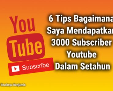 6 Tips Bagaimana Saya Mendapatkan 3000 Subscriber Youtube Dalam Setahun