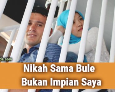 Nikah Sama Bule Bukan Impian Saya