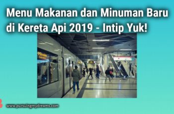 Menu Makanan dan Minuman Baru di Kereta Api 2019