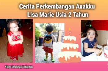 Cerita Perkembangan Anakku Lisa Marie Usia 2 Tahun