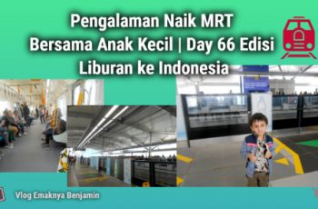 Pengalaman Naik MRT Bersama Anak Kecil