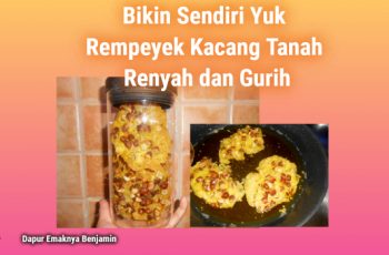 Bikin Sendiri Yuk Rempeyek Kacang Tanah Renyah dan Gurih