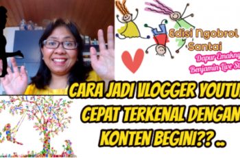 Cara Jadi Vlogger Youtube Cepat Terkenal Dengan Konten Bombastis