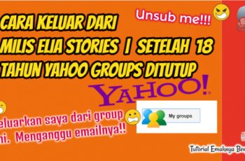 Cara Keluar Dari Milis Elia Stories | Setelah 18 Tahun Yahoo Groups Ditutup